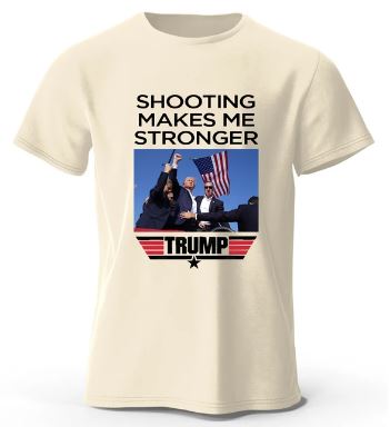 TRUMP shooting makes me stronger shirt