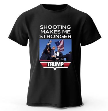 TRUMP shooting makes me stronger shirt